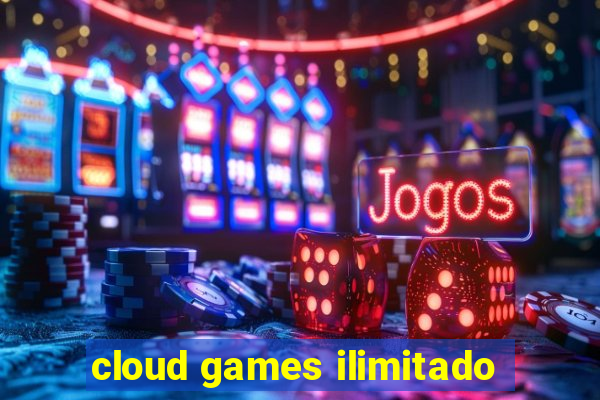 cloud games ilimitado